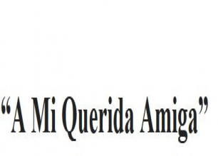 “A Mi Querida Amiga”